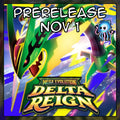 [Pre-Order] Delta Reign November 1st Prerelease